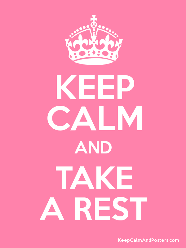 Keep Calm and Rest