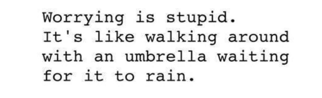 Worrying is Stupid